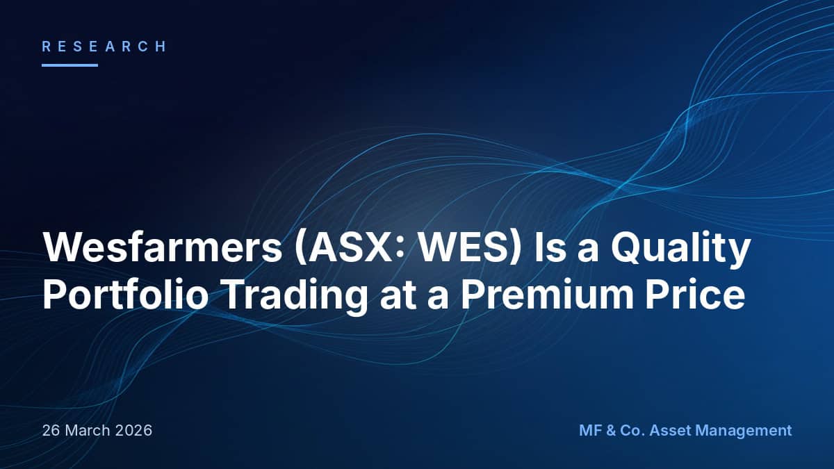 [HOLD] Wesfarmers (ASX: WES) - Quality Priced to Perfection