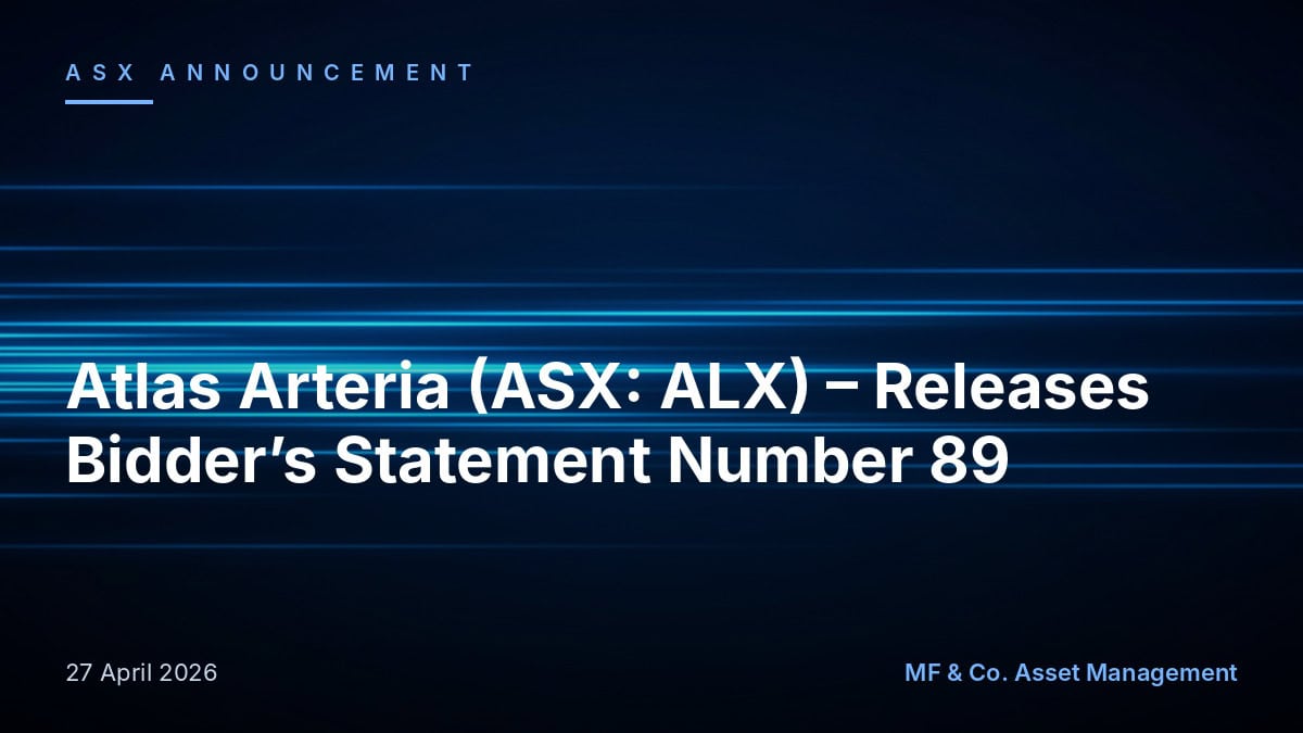 Atlas Arteria (ASX: ALX) - Releases Bidder's Statement Number 89