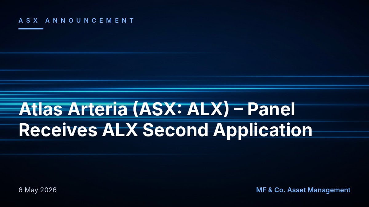 Atlas Arteria (ASX: ALX) - Panel Receives ALX Second Application