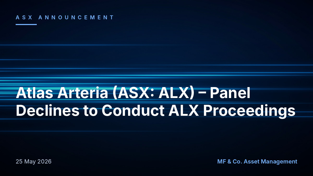Atlas Arteria (ASX: ALX) - Panel Declines to Conduct ALX Proceedings