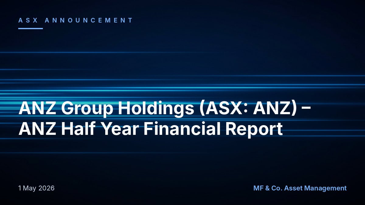 ANZ Group Holdings (ASX: ANZ) - ANZ Half Year Financial Report