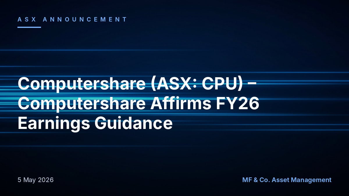 Computershare (ASX: CPU) - Computershare Affirms FY26 Earnings Guidanc