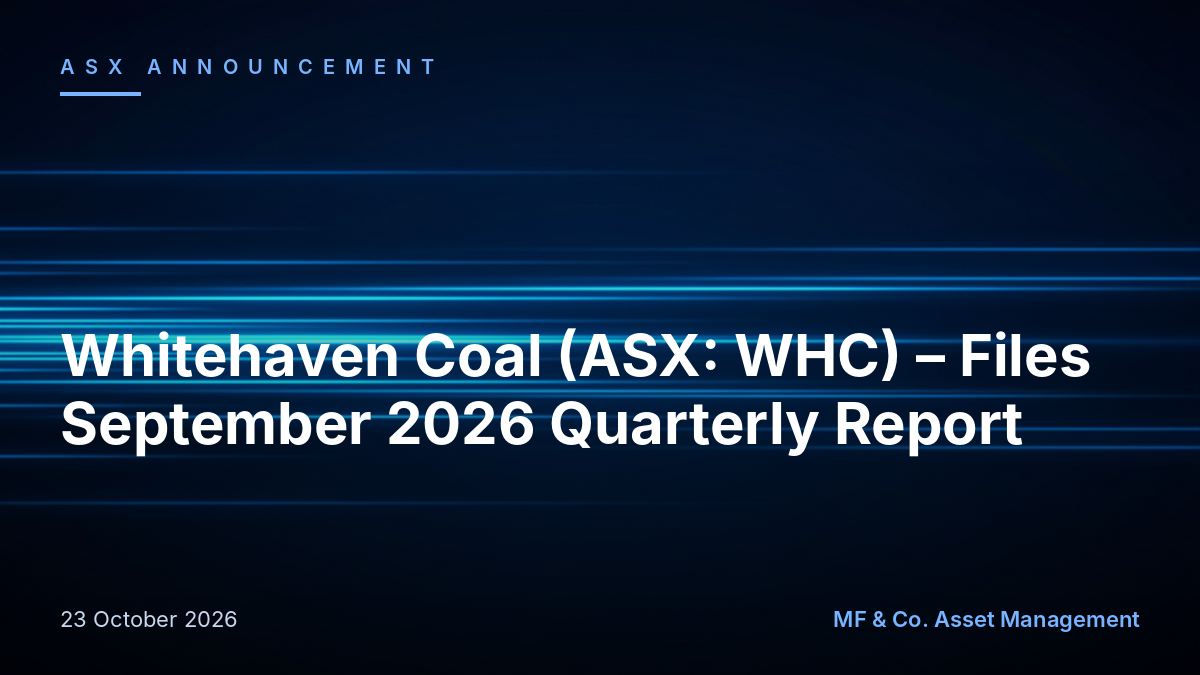 Whitehaven Coal (ASX: WHC) - Files September 2026 Quarterly Report